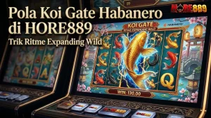 Pola Koi Gate Habanero di HORE889 Trik Ritme Expanding Wild